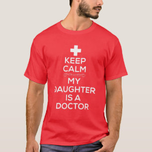 Keep Calm My Daughter Is A Doctor T For Dads T-Shirt