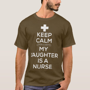 Keep Calm My Daughter Is A Nurse T Shirt for Women