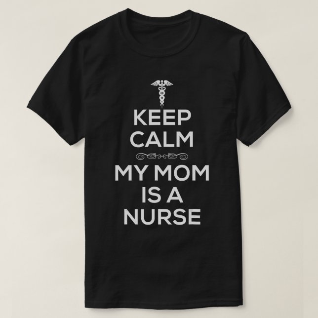 Keep Calm My Mum Is A Nurse  for Women Men Nurses  T-Shirt (Design Front)