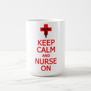 Keep Calm & Nurse On mug - choose style & color