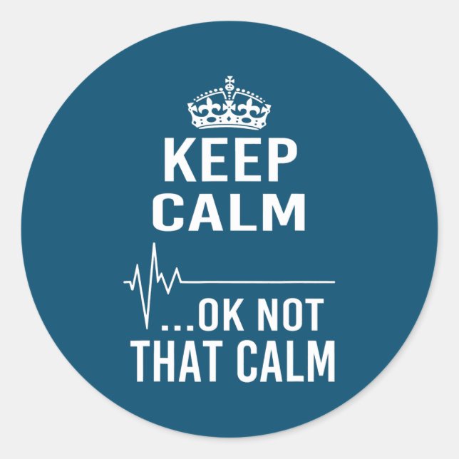 Keep Calm Ok Not That Calm Funny Paramedic Nurse  Classic Round Sticker (Front)
