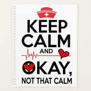 Keep calm okay not that calm funny nursing humour planner