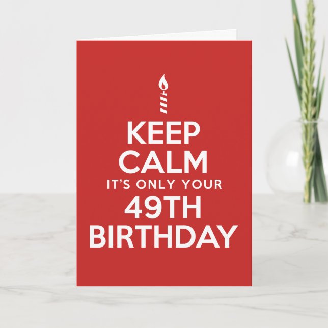 Keep Calm Only 49th Birthday Card (Front)
