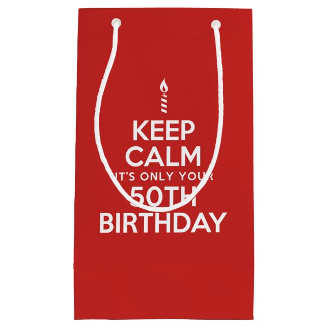 Keep Calm Only 50th Birthday Small Gift Bag (Front)