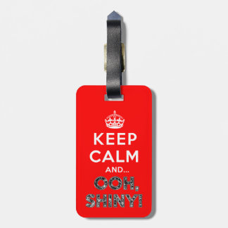 Keep Calm Ooh Shiny Luggage Tag