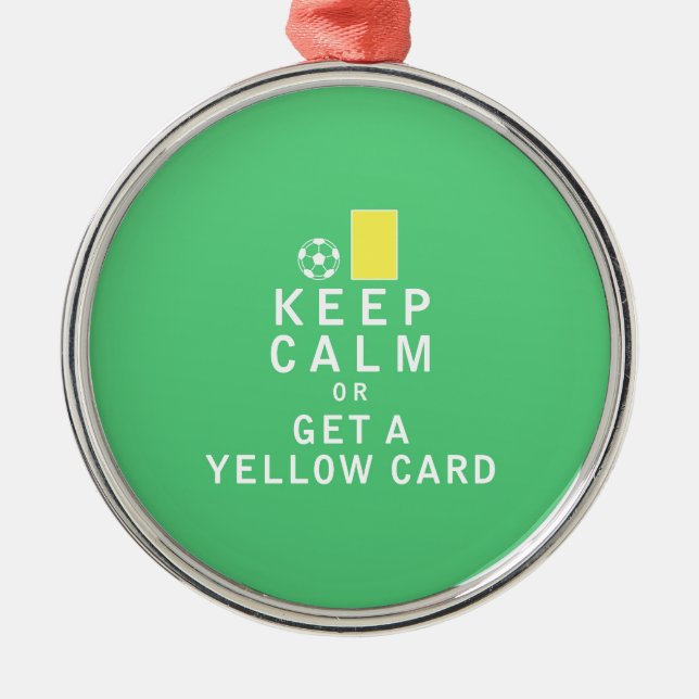Keep Calm or Get a Yellow Card Metal Tree Decoration (Front)