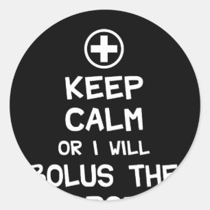 Keep Calm Or I Will Bolus The Propofol Classic Round Sticker