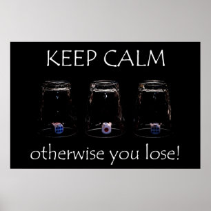 Keep calm otherwise you lose poster