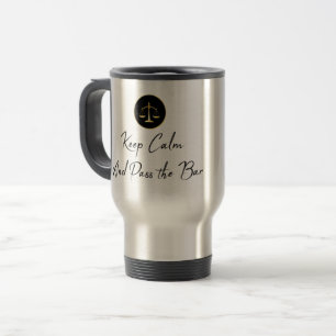 Keep Calm. Pass the Bar. Travel Mug