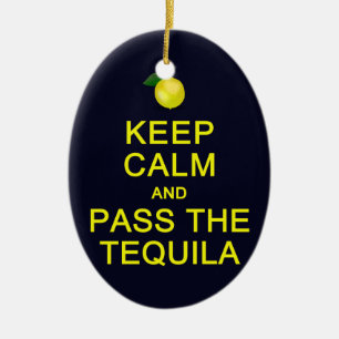 Keep Calm & Pass The Tequila ornament, customize Ceramic Tree Decoration