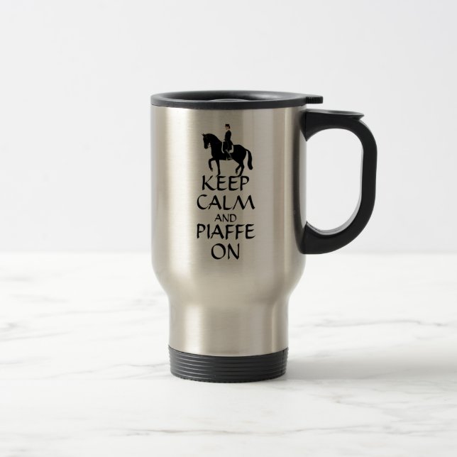 Keep Calm & Piaffe On Dressage Travel Mug (Right)
