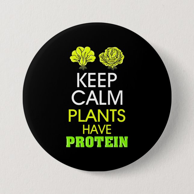 Keep Calm Plants Have Protein 7.5 Cm Round Badge (Front)