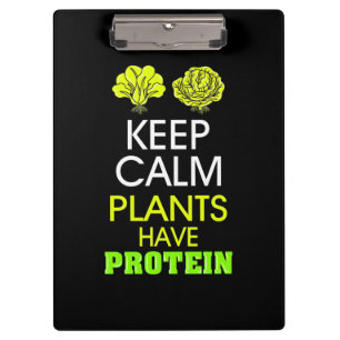 Keep Calm Plants Have Protein Clipboard