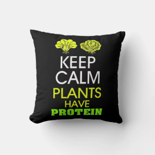 Keep Calm Plants Have Protein Cushion