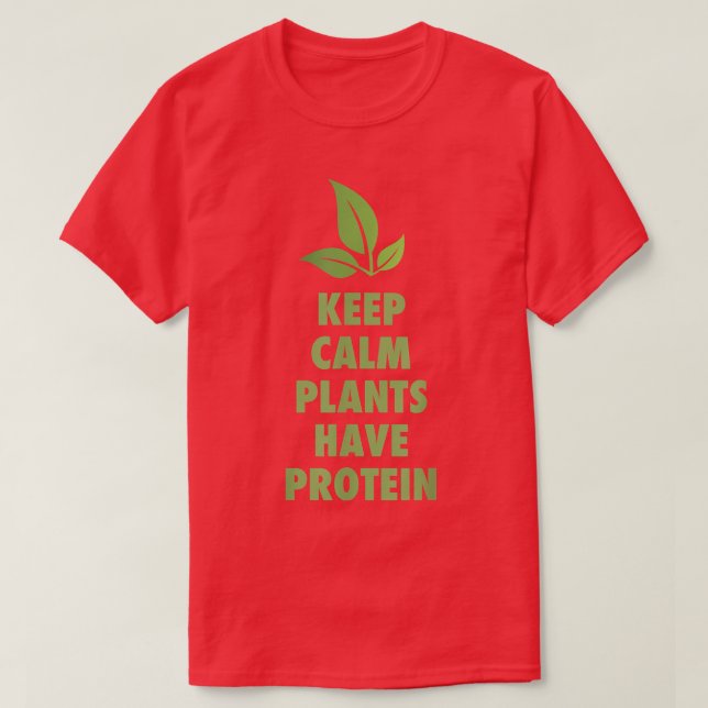 Keep Calm Plants Have Protein Fun Vegan Vegetarian T-Shirt (Design Front)