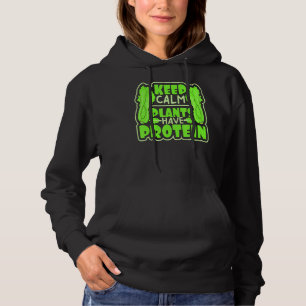Keep Calm Plants Have Protein  Vegan Hoodie