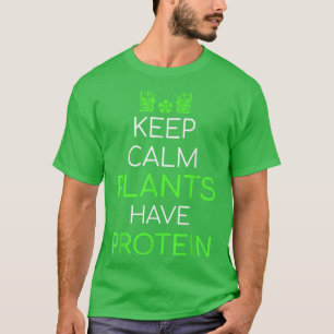 Keep Calm Plants Have Protein Vegan Vegetarian T-Shirt