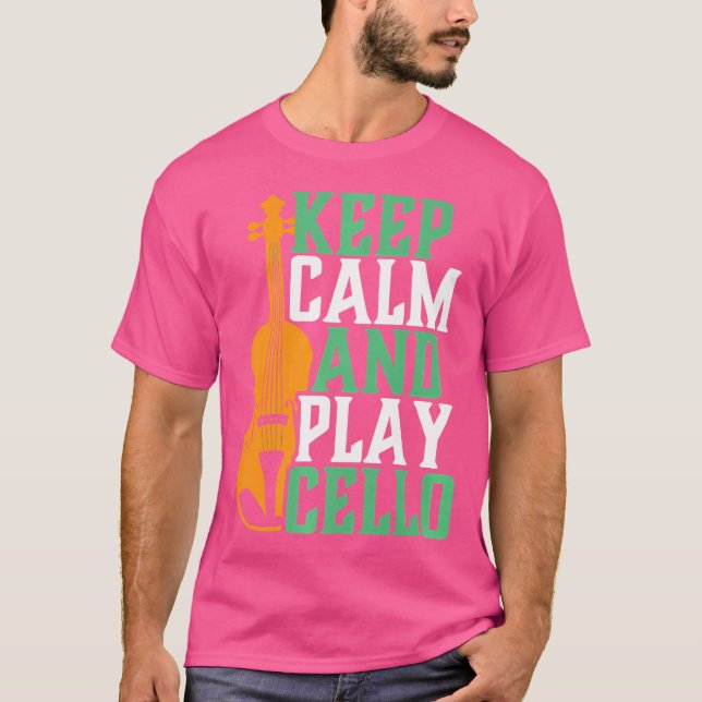 Keep Calm Play Cello Funny Cello Player Orchestra  T-Shirt (Front)