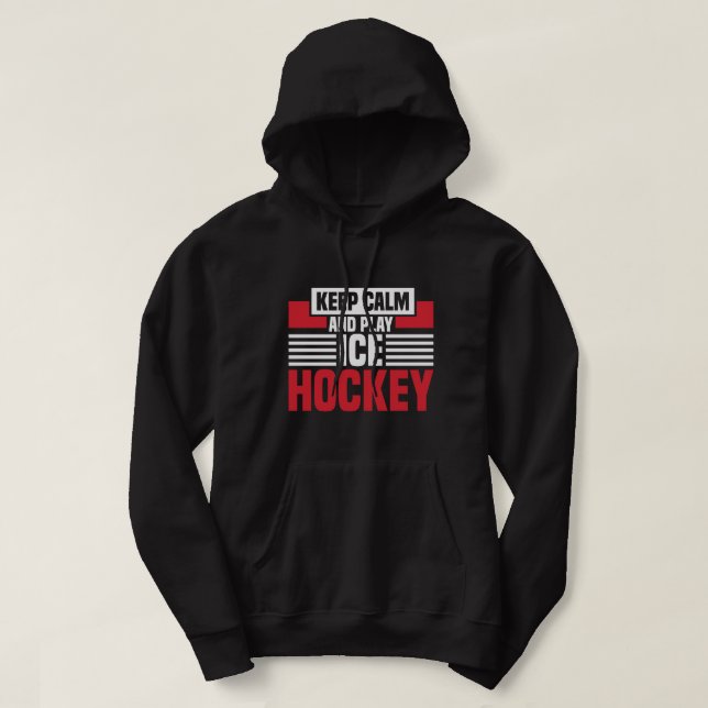 Keep Calm Play Hockey Hoodie (Design Front)