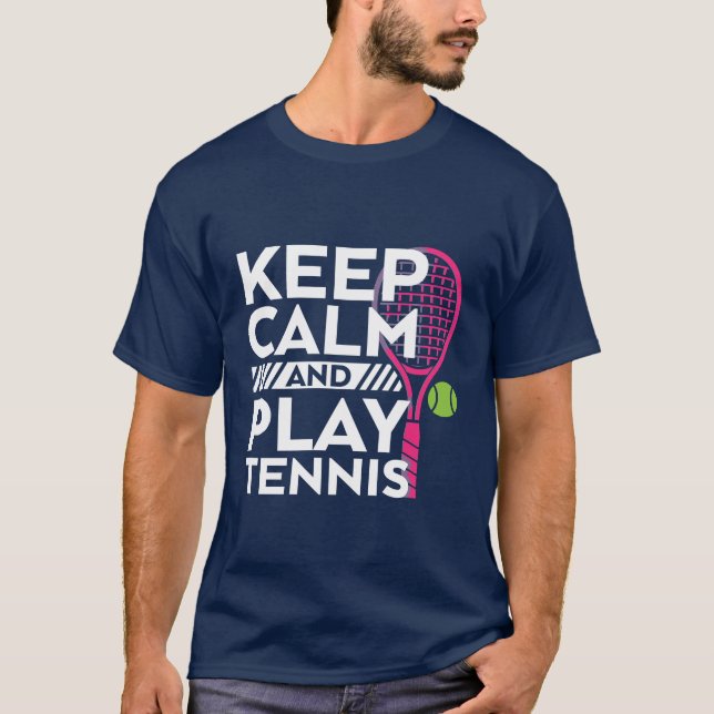 Keep Calm Play Tennis T-shirt Sport Athlete Player (Front)