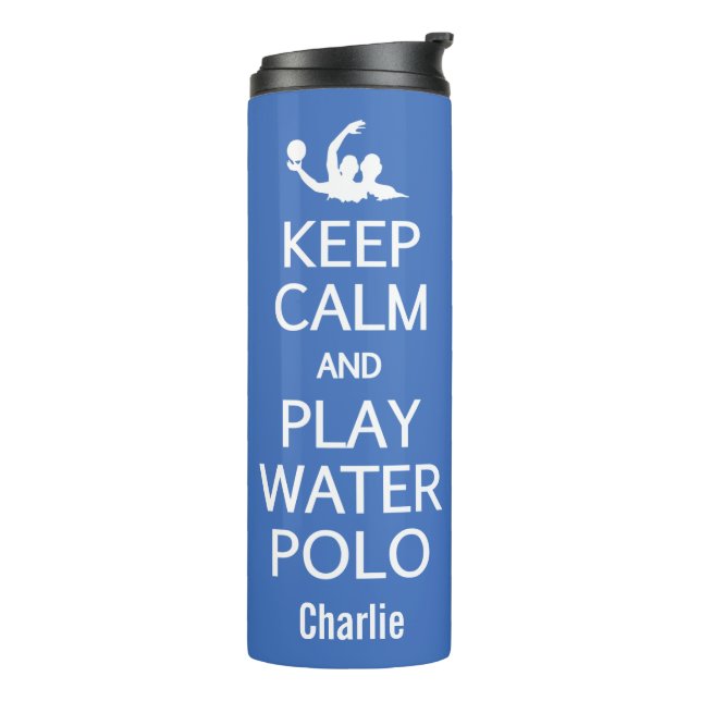 Keep Calm & Play Water Polo custom name & colour Thermal Tumbler (Rotated Left)