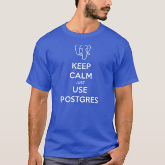 Keep Calm PostgreSQL TShirt