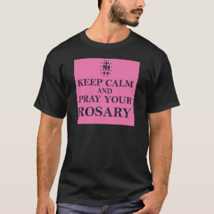 Keep Calm & Pray Your Rosary Black on Pink T-Shirt