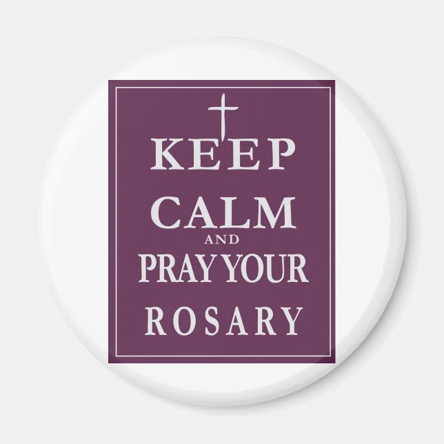 Keep Calm & Pray Your Rosary Magnet (Front)