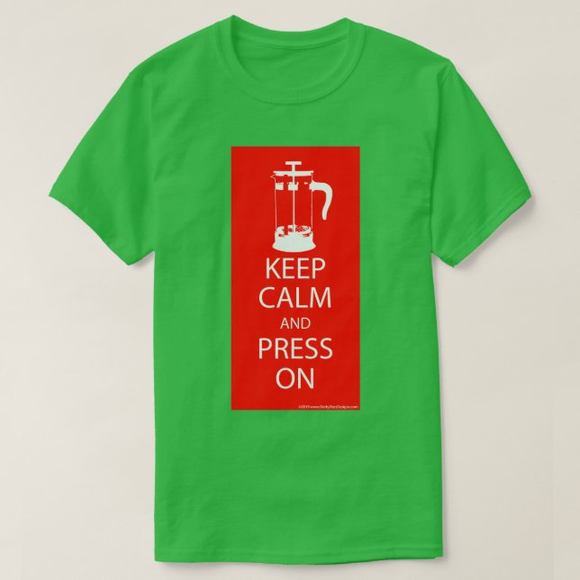Keep Calm Press On 2 T-Shirt (Design Front)
