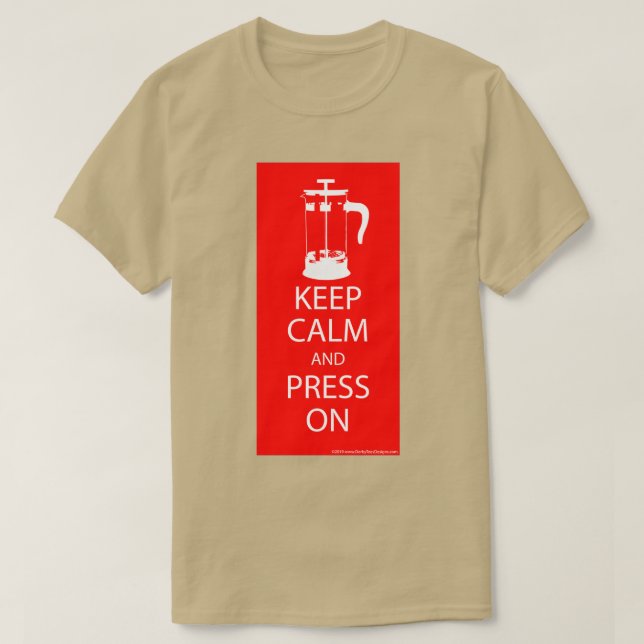 Keep Calm Press On T-Shirt (Design Front)