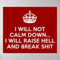 Keep Calm Raise Hell and Break Stuff