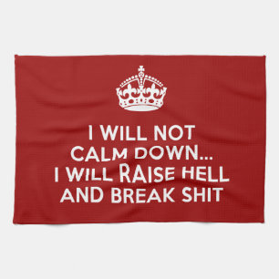 Keep Calm Raise Hell and Break Stuff Tea Towel
