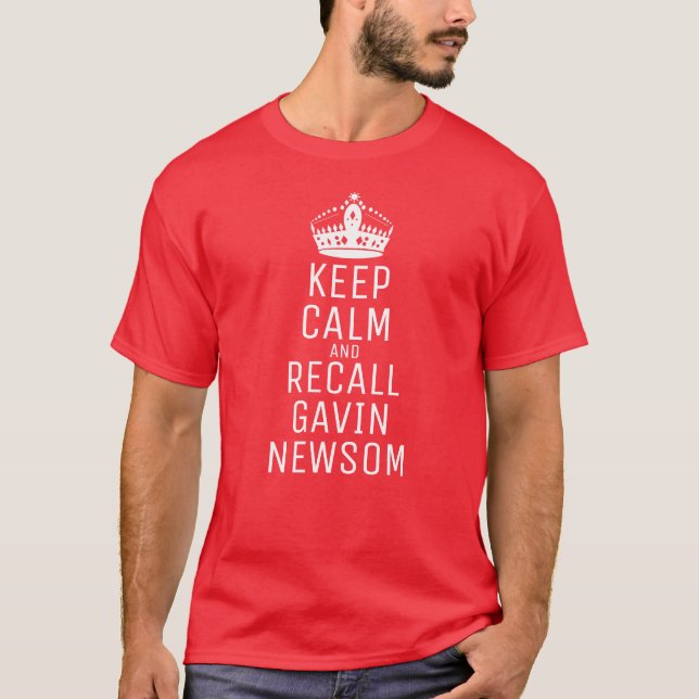 Keep Calm Recall Gavin Newsom T-Shirt (Front)