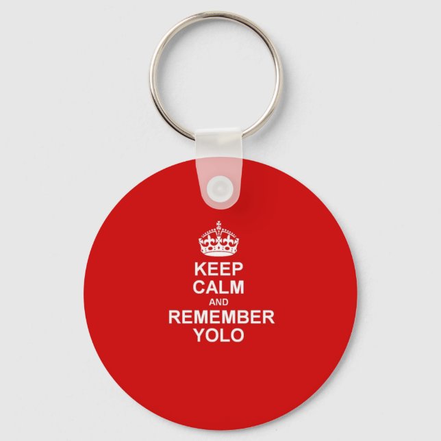 Keep Calm & Remember YOLO Key Ring (Front)