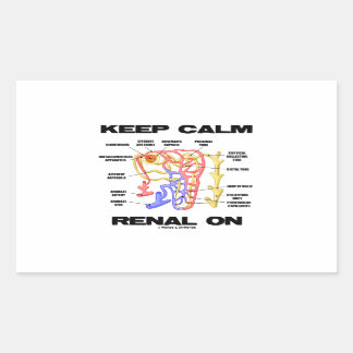 Keep Calm Renal On (Kidney Nephron) Rectangular Sticker