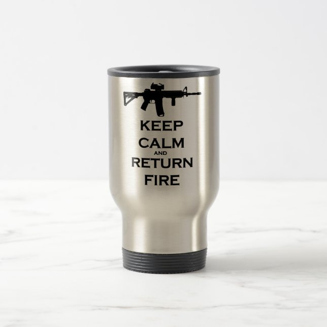 Keep Calm & Return Fire Travel Mug (Center)