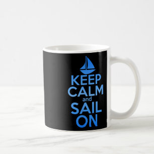 Keep Calm Sail On Funny Sailing Lover Quote Saying Coffee Mug