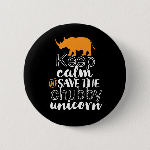 Keep Calm Save The Chubby Unicorn Rhino Animal 6 Cm Round Badge
