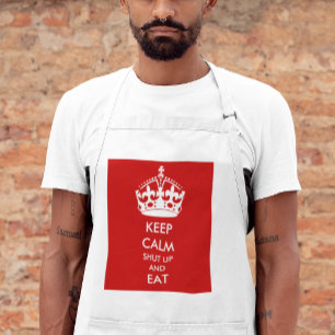 KEEP CALM  Shut Up and EAT Apron