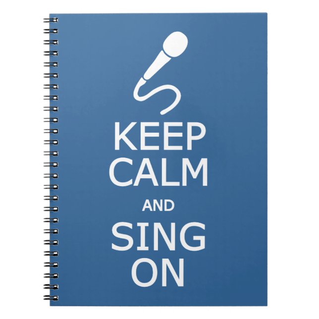 Keep Calm & Sing On custom color notebook (Front)