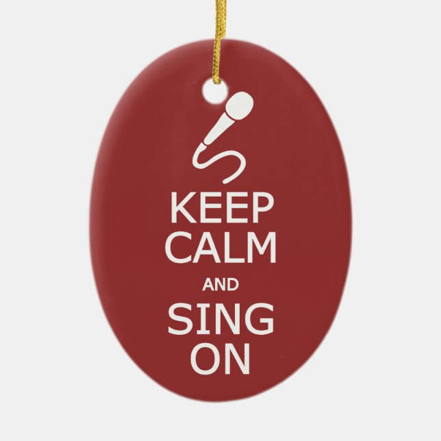 Keep Calm & Sing On custom color ornament (Front)
