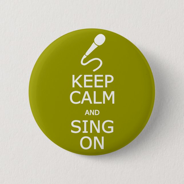 Keep Calm & Sing On custom colour button (Front)