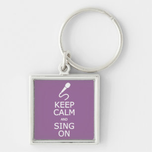 Keep Calm & Sing On custom colour key chain