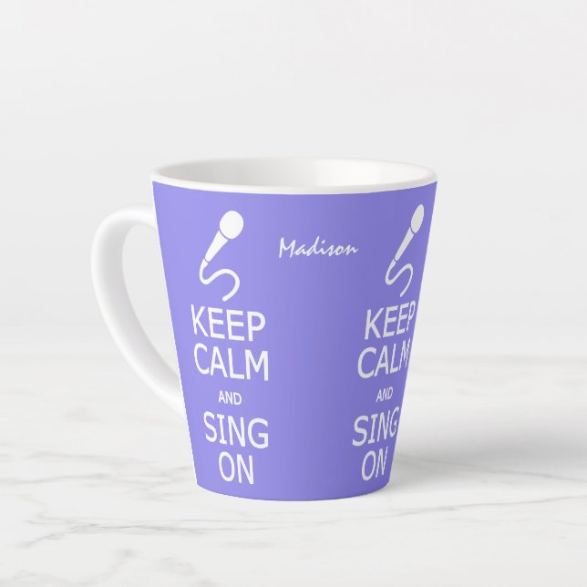Keep Calm & Sing On custom name & colour Latte Mug (Left Angle)