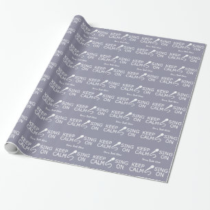 Keep Calm & Sing On custom wrapping paper