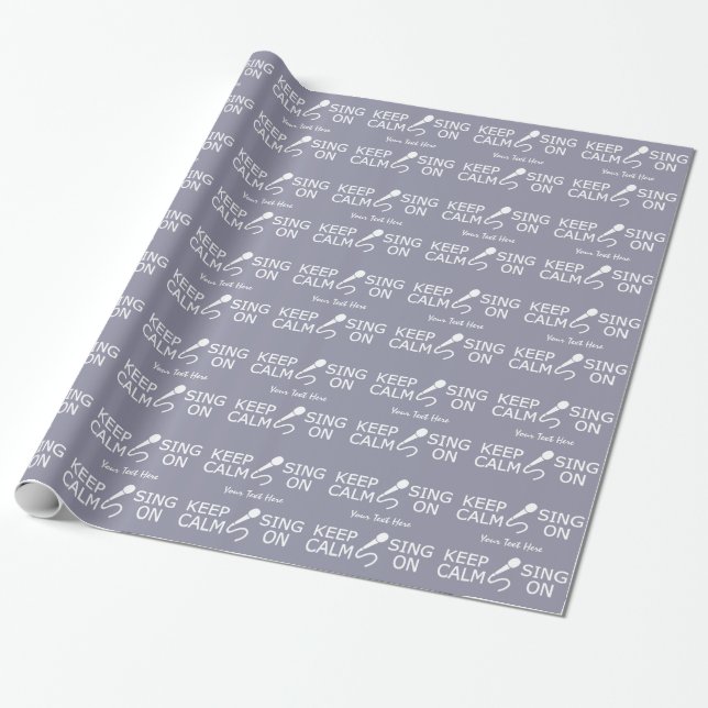 Keep Calm & Sing On custom wrapping paper (Unrolled)