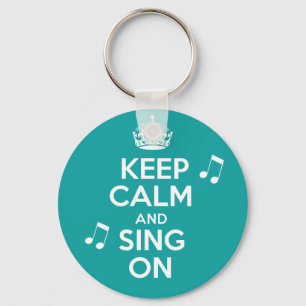 Keep Calm & Sing On Key Ring