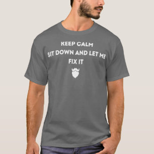 Keep Calm Sit Down And Let Me Fix It Barbers Class T-Shirt