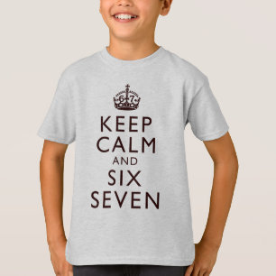 Keep Calm Six Seven Meme Viral Humor Apparel T-Shirt