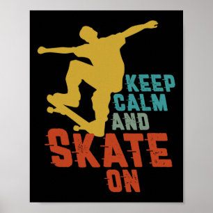 Keep Calm Skate On For Skateboard Rider Skater Boy Poster